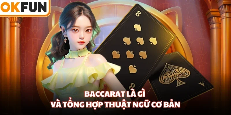 Baccarat là gì và tổng hợp thuật ngữ cơ bản