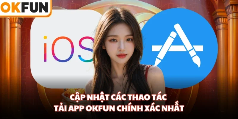 Cập nhật các thao tác tải app OKFUN chính xác nhất