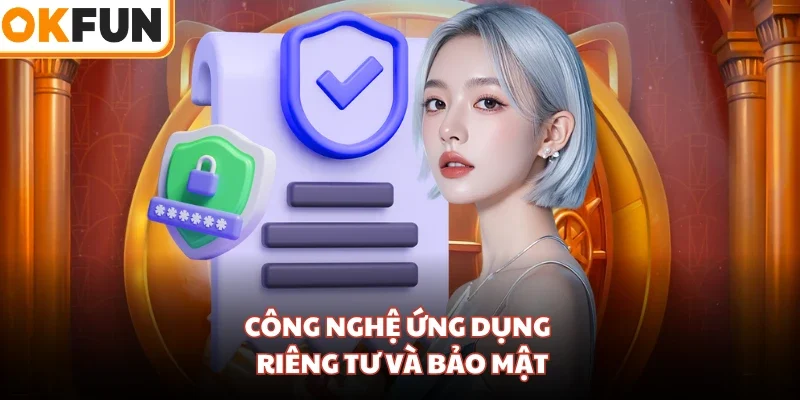 Công nghệ ứng dụng trong quyền riêng tư và bảo mật