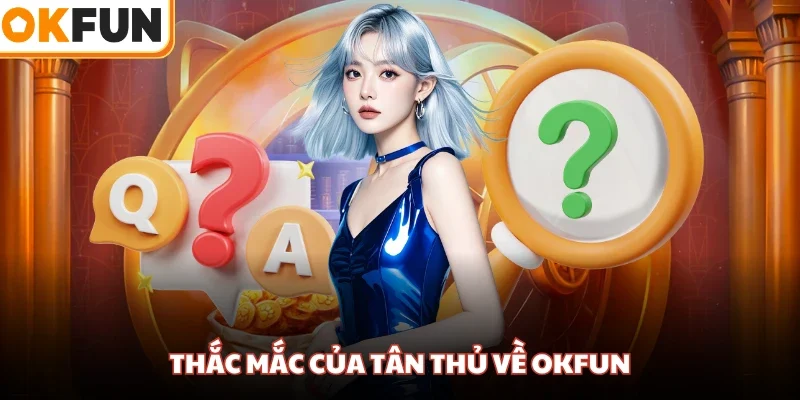 Thắc mắc của tân thủ về OKFUN
