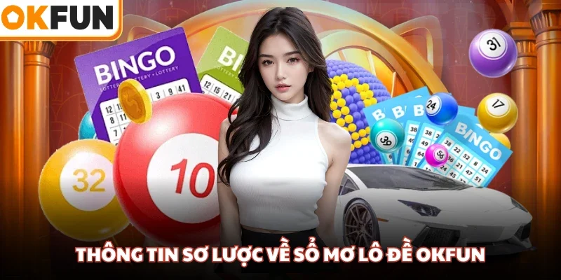 Thông tin sơ lược về sổ mơ lô đề OKFUN